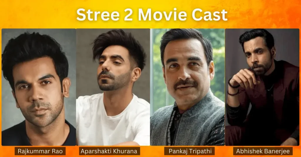 Stree 2 cast, Rajkumar rao , Aparshakti, Punkaj Tripathi Abhishek banerjee