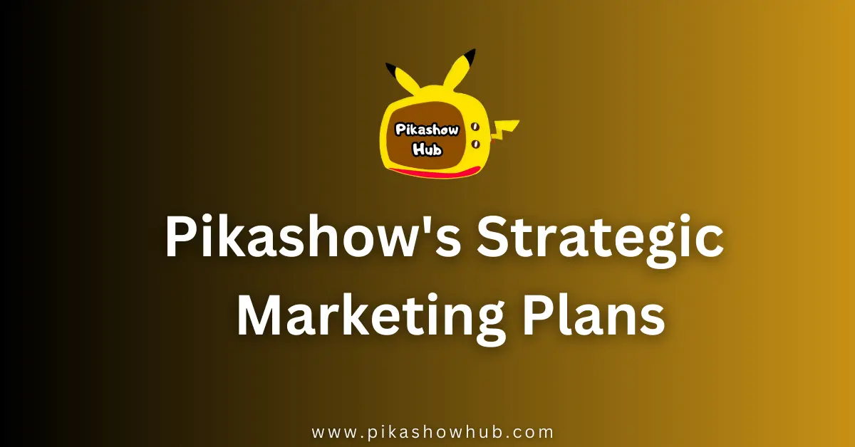 Pikashow marketing Plans 2024